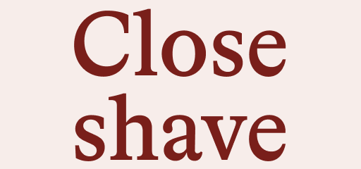 Close Shave