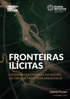 Fronteiras ilícitas Governança Criminosa na Região da Tríplice Fronteira Amazônica