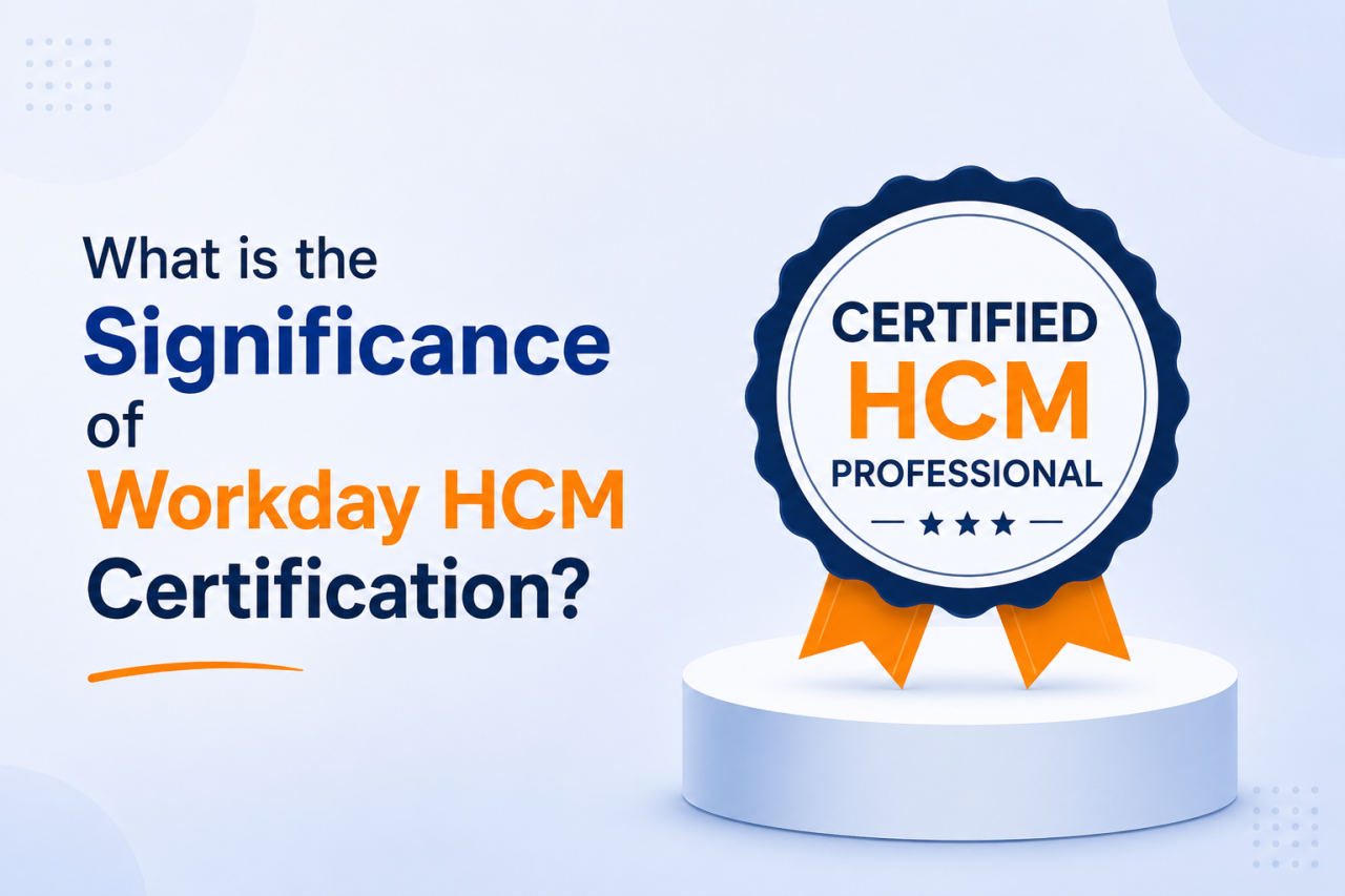 Significance of Workday HCM Certification Significance of Workday HCM Certification