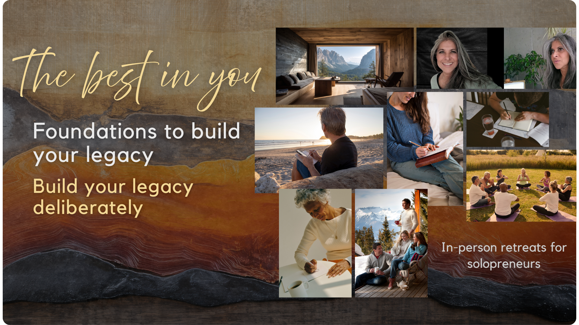 The best in you, Foundations to build your legacy, Build your legacy deliberately, In-person retreats for solopreneurs and photo collage of Ana Edna GO, environments and participants of in-person retreats writing, together and meditating.