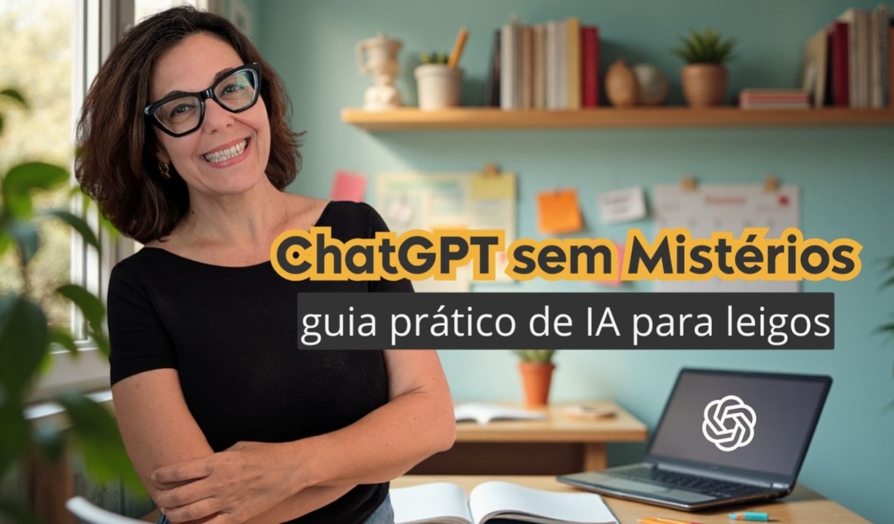 Imagem do curso gratuito ChatGPT sem Mistérios guia prático de IA para leigos com a professora leila adriano ostoyke