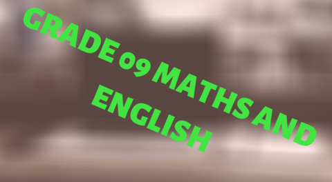 GRADE 09 MATH AND ENGLISH