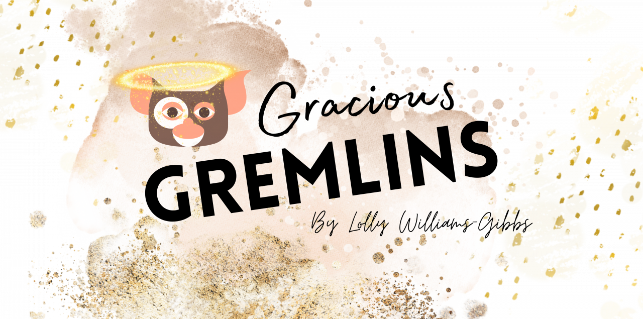 Gracious Gremlins