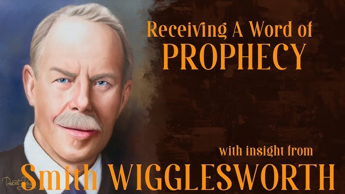 Smith Wigglesworth Prophecy