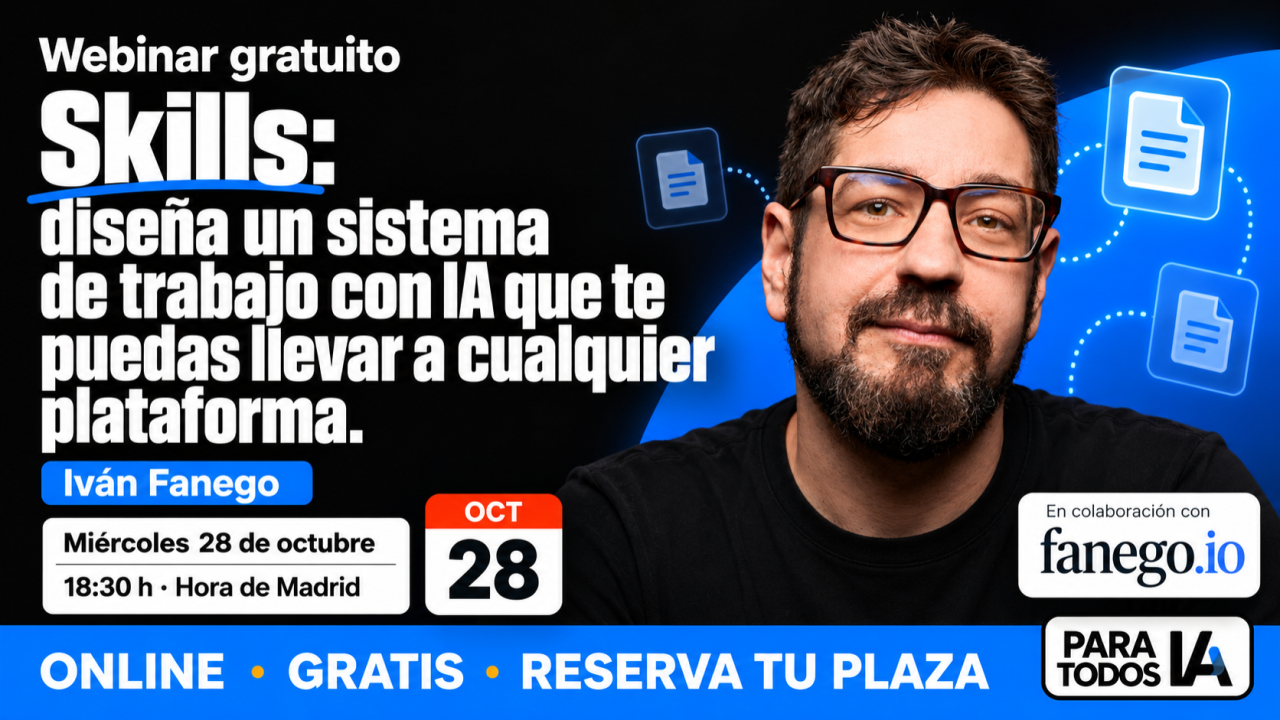 Webinar gratuito Skills con Iván Fanego. Miércoles 28 de octubre de 2026 a las 18:30 h, hora de Madrid. Para Todos IA en colaboración con fanego.io.