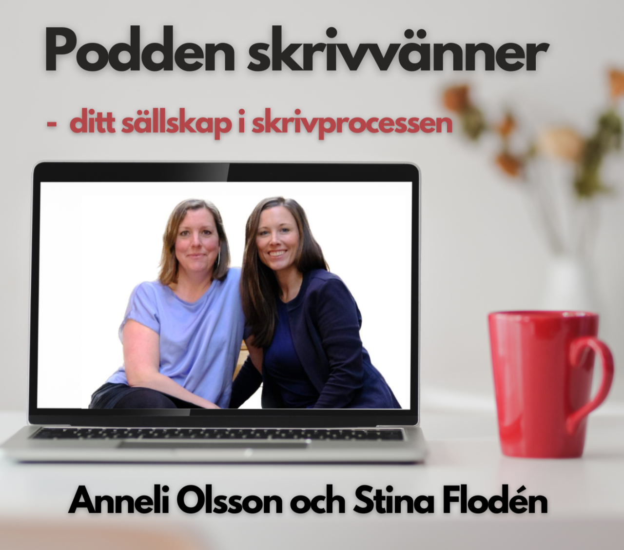 Författarna Anneli Olsson och Stina Flodén på omslagsbilden för Podden skrivvänner - ditt sällskap i skrivprocessen