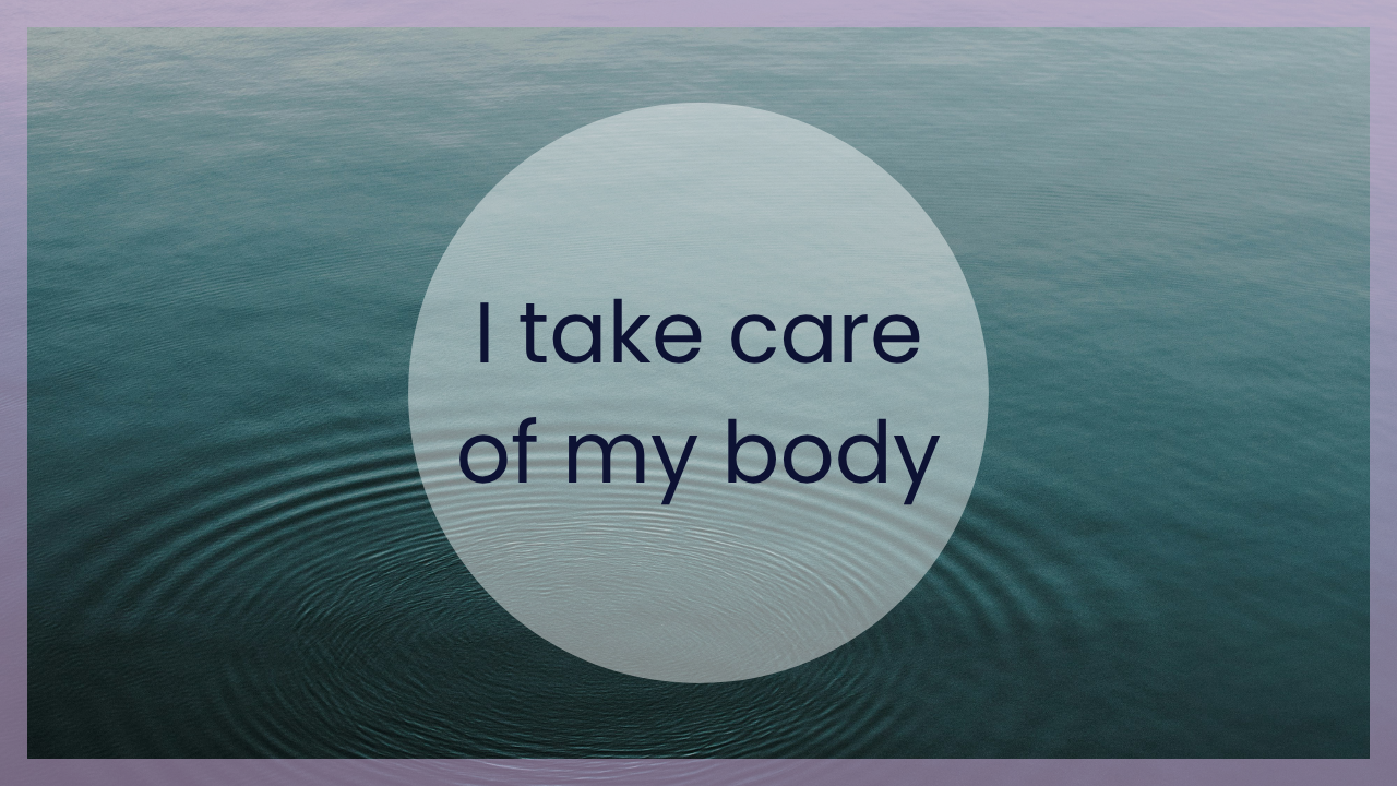 I take care of my body. A guided affirmation meditation for body trust and self-care. 