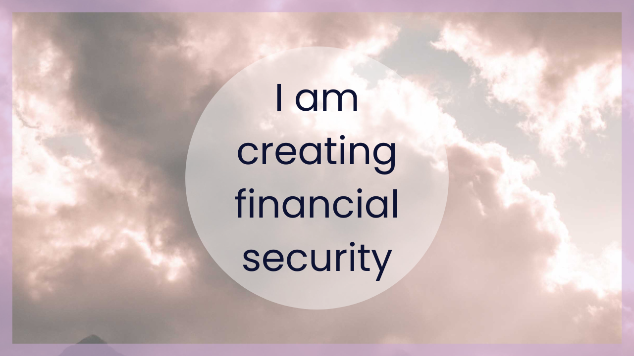 I am creating financial security. A guided affirmation meditation to ease money fears.