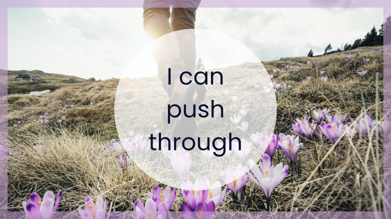 I can push through. A guided affirmation meditation for when you have to keep going, even though you don't want to. 