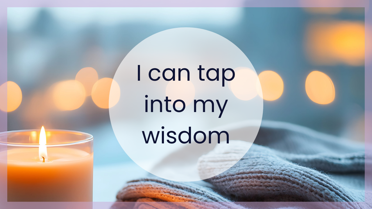 I can tap into my wisdom. A guided affirmation meditation for self-trust and inner wisdom. 