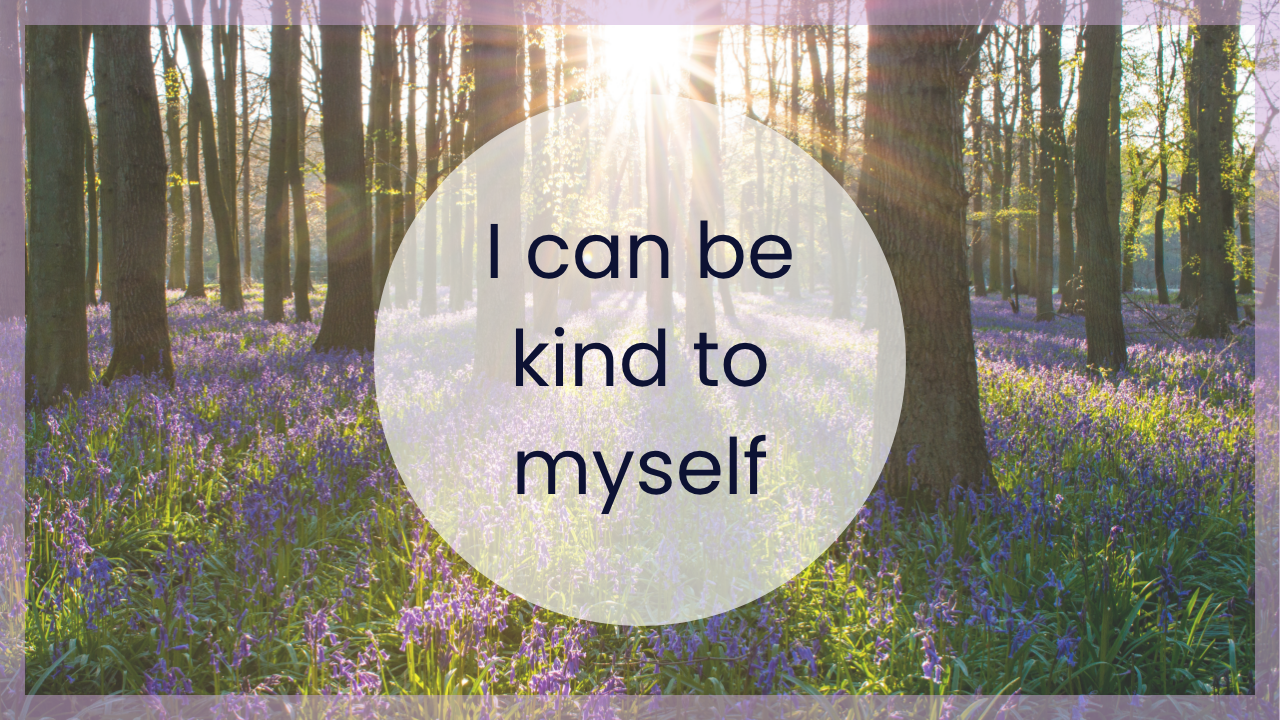 I can be kind to myself. A guided affirmation meditation for self-compassion and easing the inner critic. 