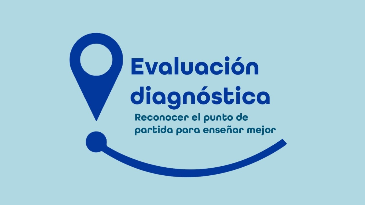 Evaluación diagnóstica: reconocer el punto de partida para enseñar mejor