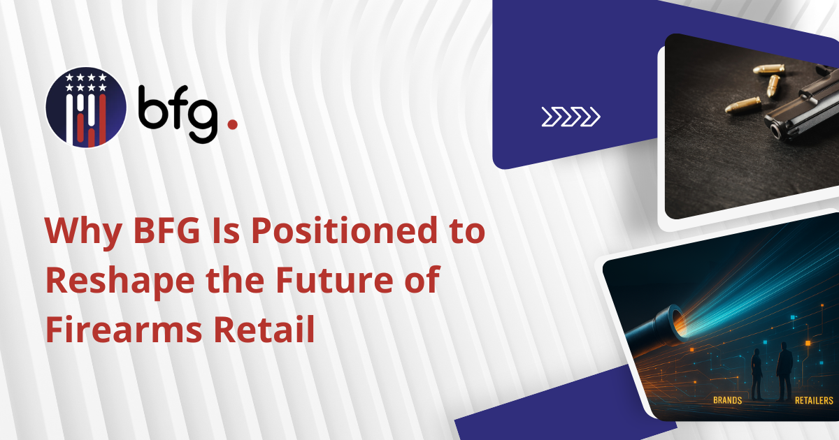 Why BFG Is Positioned to Reshape the Future of Firearms Retail