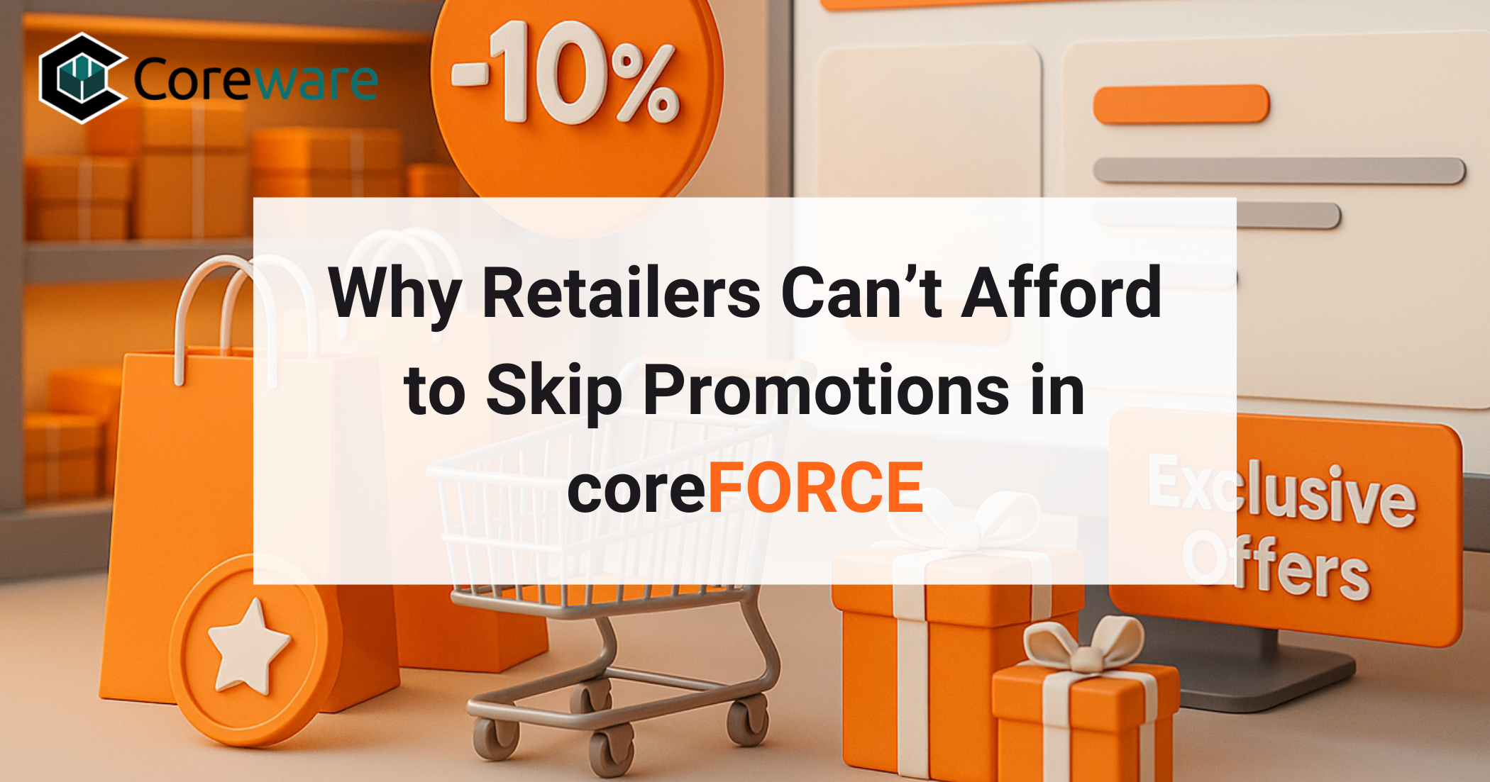 Why Retailers Can’t Afford to Skip Promotions in coreFORCE