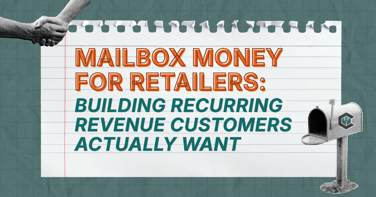 Mailbox Money for Retailers: Building Recurring Revenue Customers Actually Want