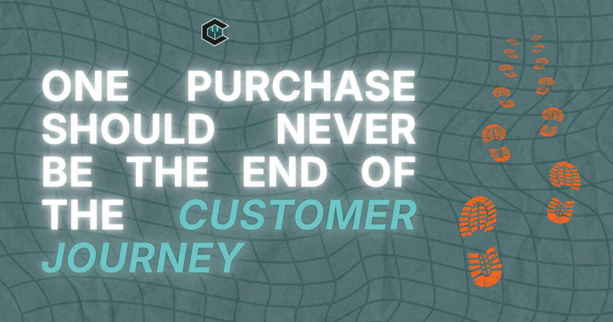 One Purchase Should Never Be the End of the Customer Journey