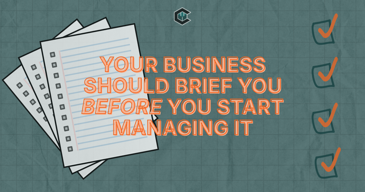 Your Business Should Brief You Before You Start Managing It