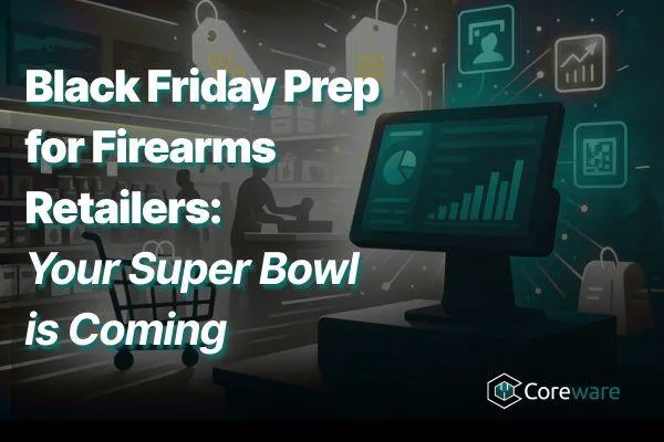 Black Friday Prep for Firearms Retailers:Your Super Bowl is Coming