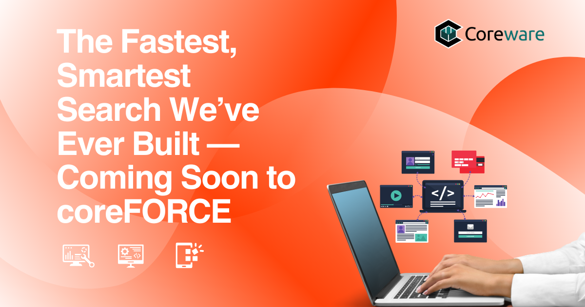 The Fastest, Smartest Search We’ve Ever Built — Coming Soon to coreFORCE