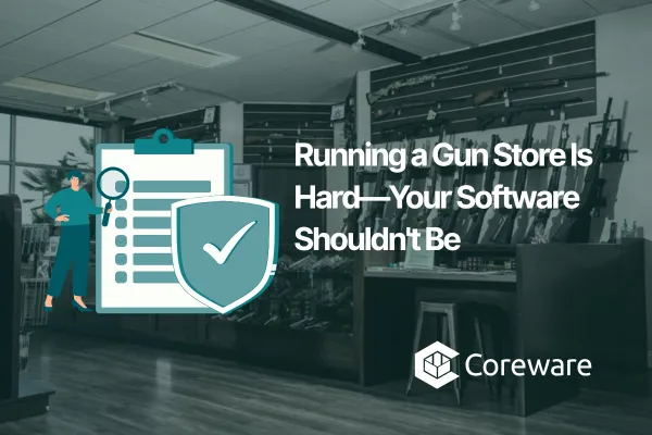 Running a Gun Store Is Hard—Your Software Shouldn't Be
