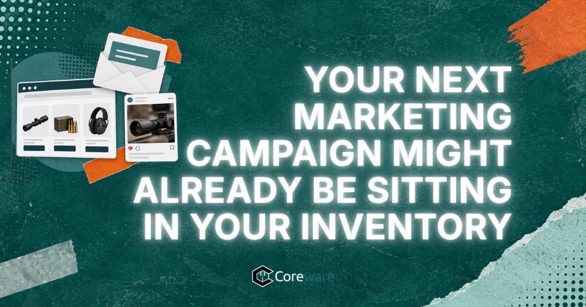 Your Next Marketing Campaign Might Already Be Sitting in Your Inventory