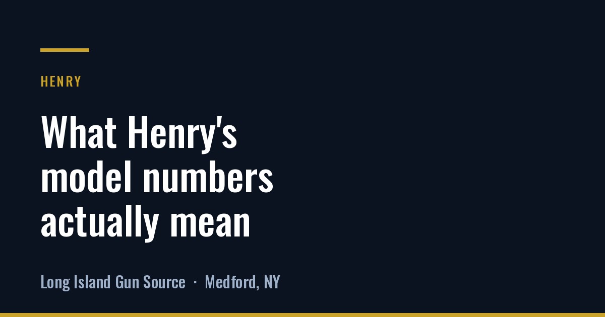 What Henry model numbers actually mean