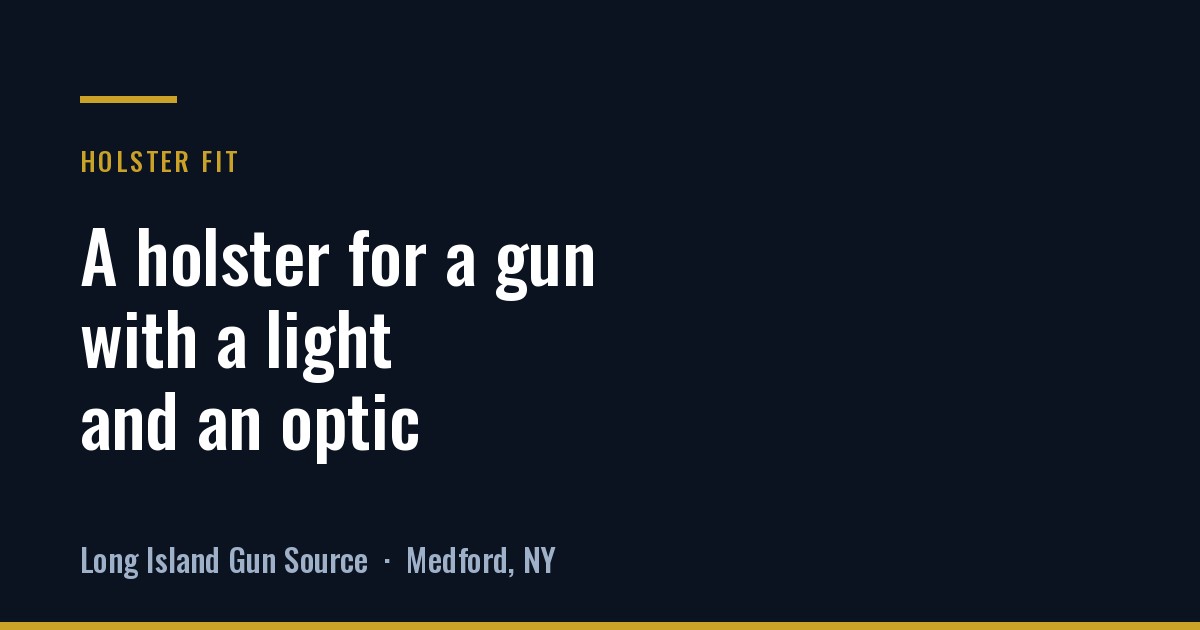 Your light and your optic decide your holster