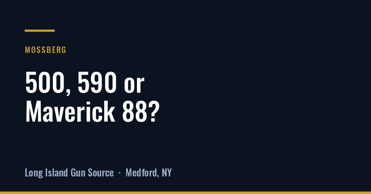 Mossberg 500 vs 590 vs Maverick 88: what actually differs