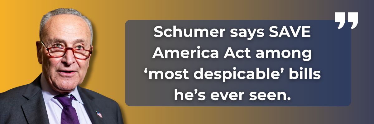 Schumer says SAVE America Act among 'most' despicable bills he's ever seen