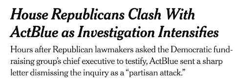 House Republicans Clash With ActBlue as Investigation Intensifies: Hours after Republican lawmakers asked the Democratic fund-raising group's chief executive to testify, ActBlue sent a sharp letter dismissing the inquiry as a partisan attack.
