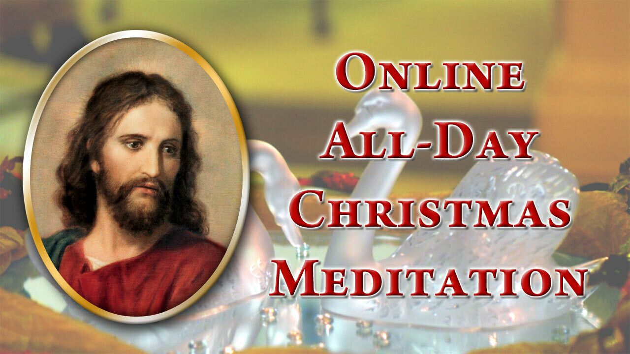 2021 12 18 Online All Day Christmas Meditation