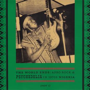 World Ends (a) - Afro Rock & Psychedelia In 1970s Nigeria