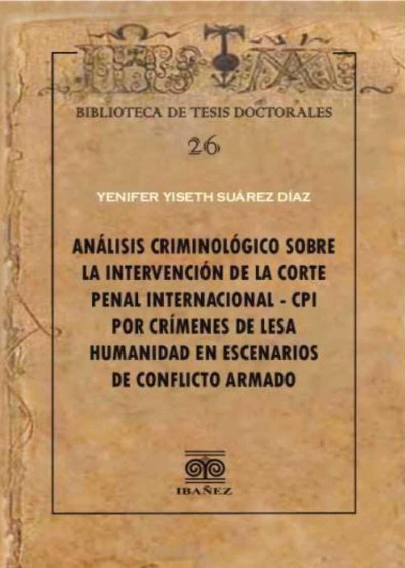 Portada: Análisis criminológico sobre la intervención de la corte penal internacional – CPI por crímenes de lesa humanidad en escenarios de conflicto armado