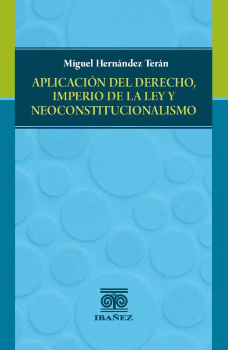 Portada: Aplicación del derecho, imperio de la ley y neoconstitucionalismo