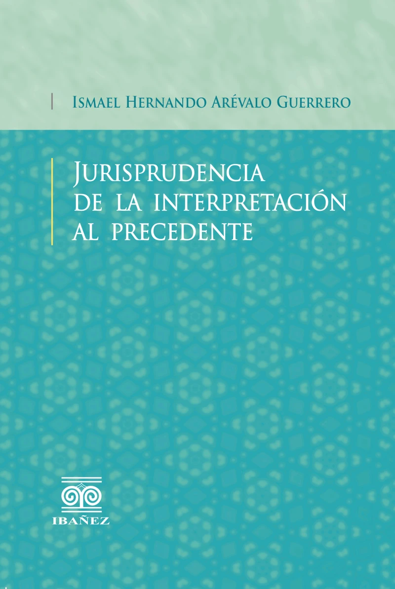 Portada: Jurisprudencia de la interpretación al precedente