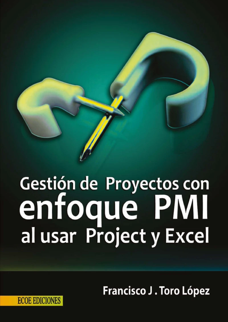 Portada: Gestión de proyectos con enfoque PMI al usar Project y Excel - 1ra edición