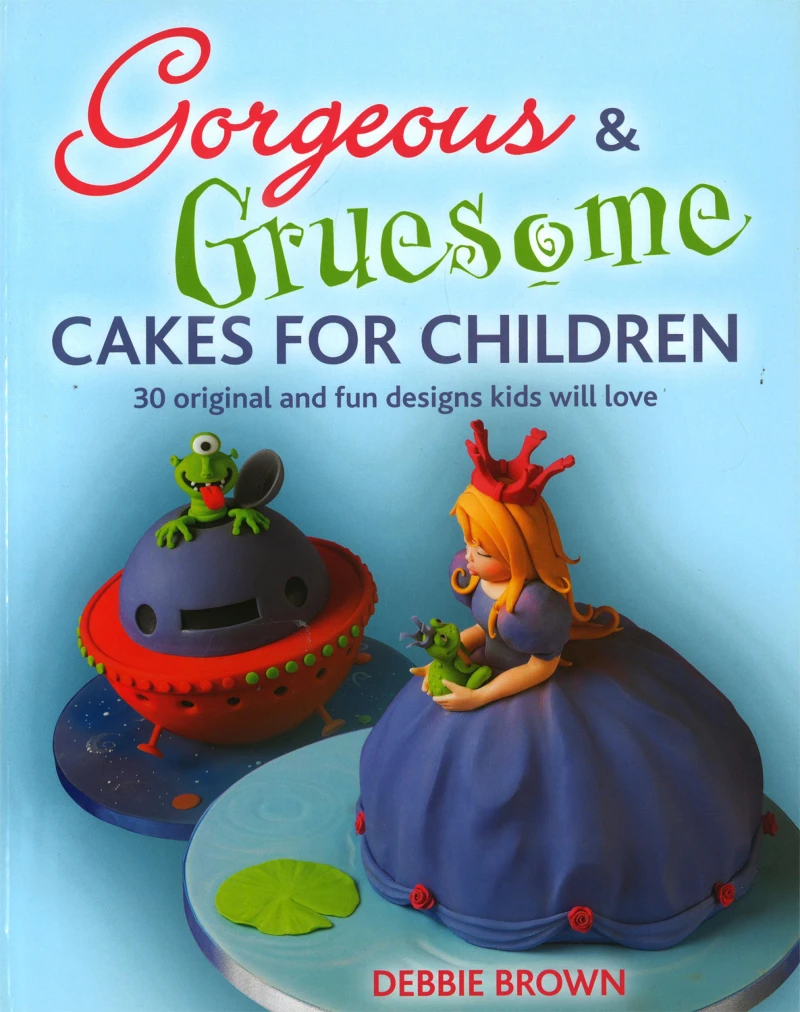 Portada: Gorgeous & Gruesome Cakes for Children