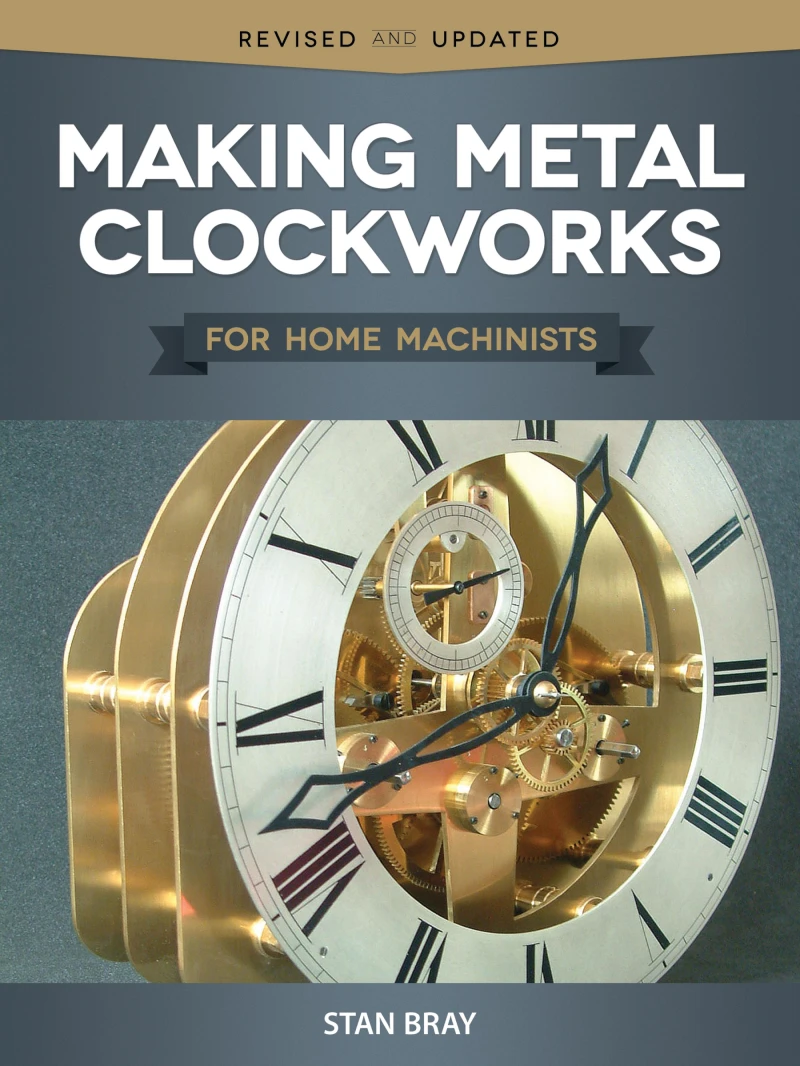 Portada: Making Metal Clockworks for Home Machinists