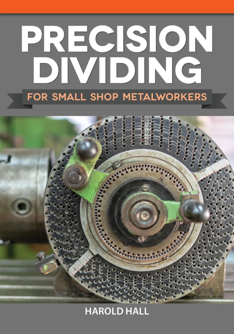 Portada: Precision Dividing for Small Shop Metalworkers