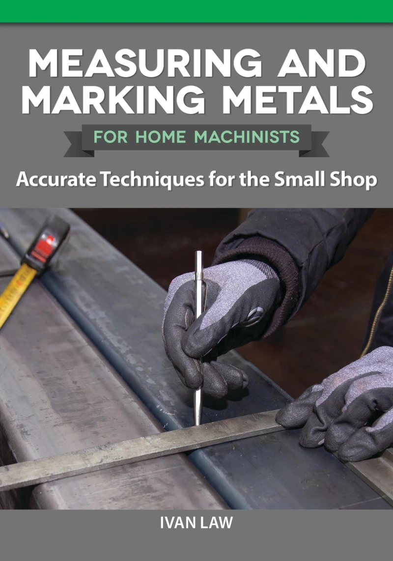 Portada: Measuring and Marking Metals for Home Machinists