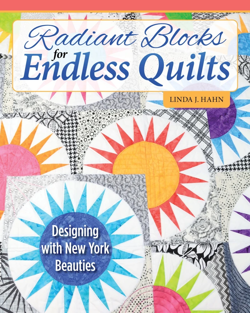 Portada: Radiant Blocks for Endless Quilts