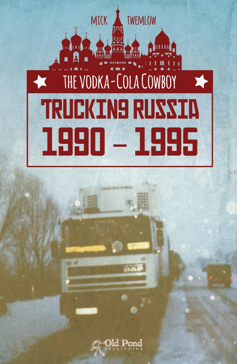 Portada: The Vodka-Cola Cowboy: Trucking Russia 1990 - 1995