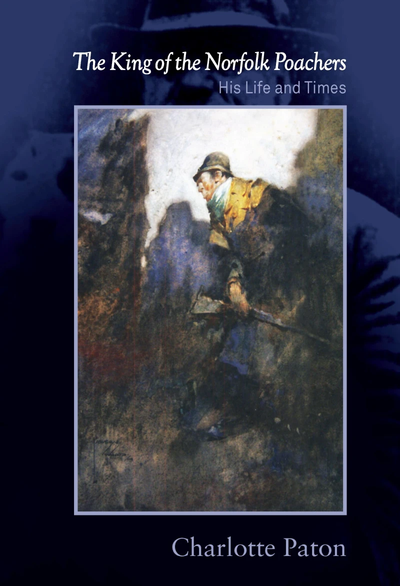 Portada: King of the Norfolk Poachers, The: His Life and Times