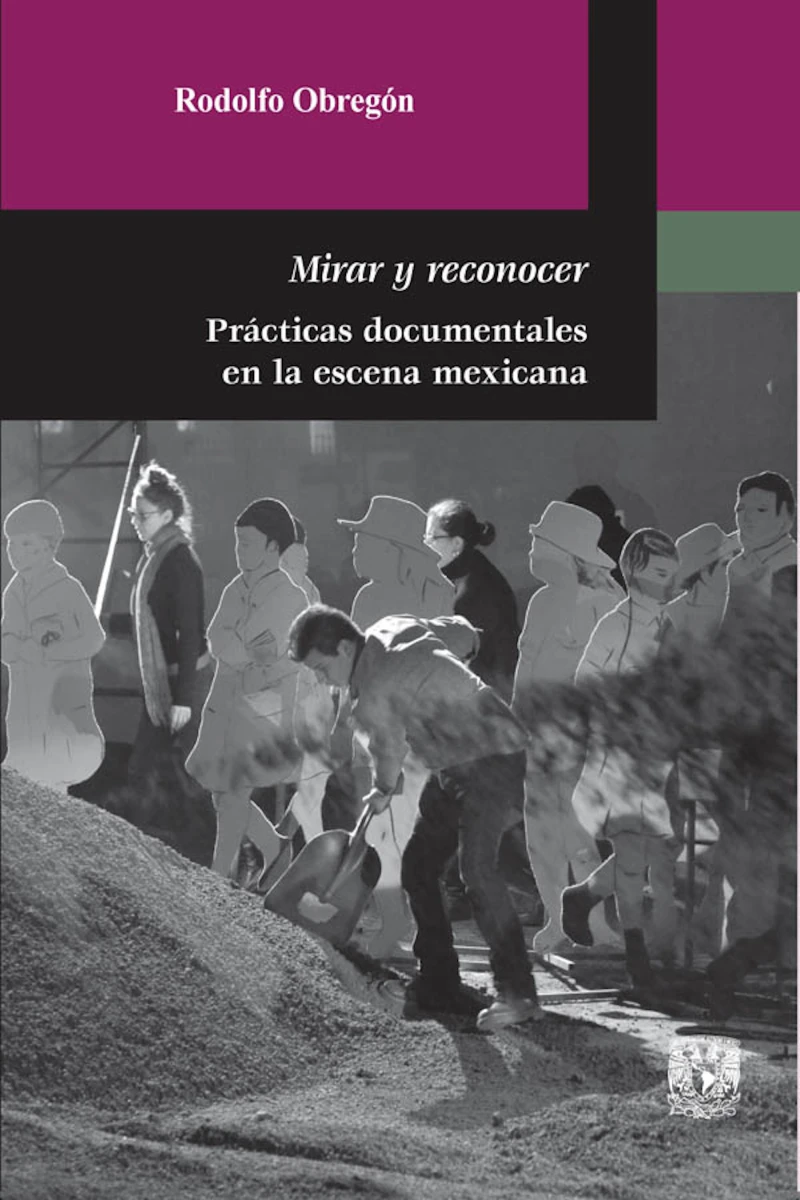 Portada: Mirar y reconocer. Prácticas documentales en la escena mexicana