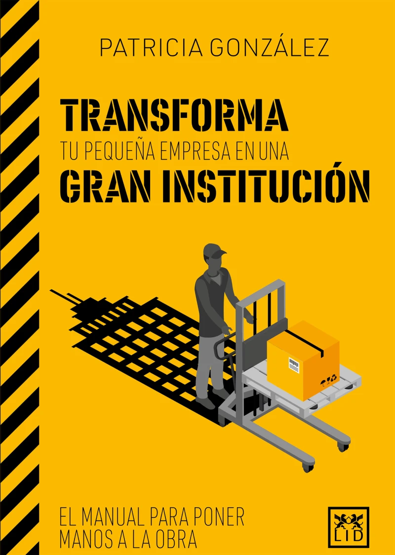 Portada: Transforma tu pequeña empresa en una gran institución