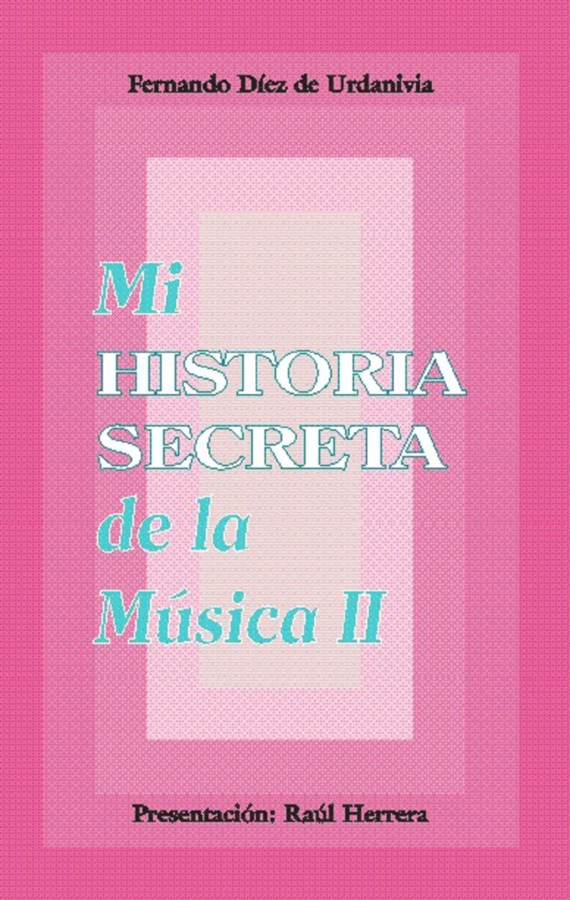 Portada: Mi historia secreta de la música. II