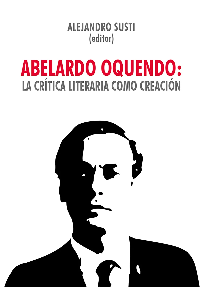 Portada: Abelardo Oquendo: la crítica literaria como creación