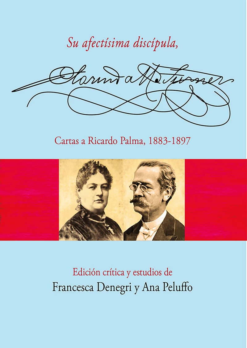 Portada: Su afectísima discípula, Clorinda Matto de Turner. Cartas a Ricardo Palma, 1883-1897