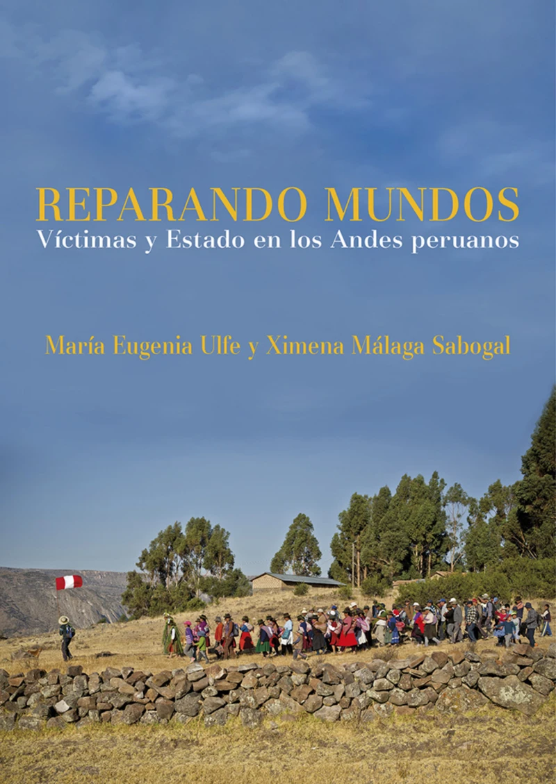 Portada: Reparando mundos:  Víctimas y Estado en los Andes peruanos