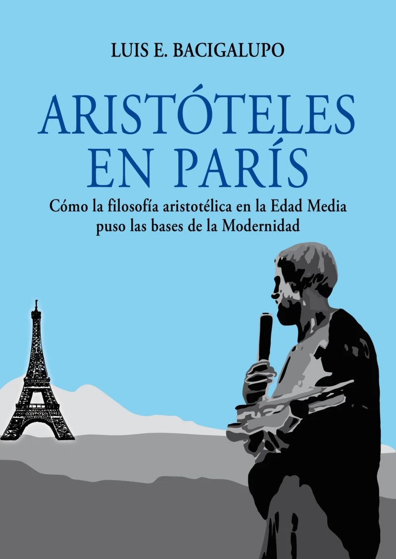 Portada: Aristóteles en París. Cómo la filosofía aristotélica en la Edad Media puso las bases de la Modernidad